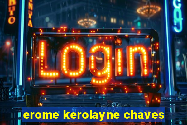 erome kerolayne chaves